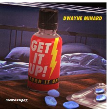 Dwayne Minard - Get It Up (Turn It Up)