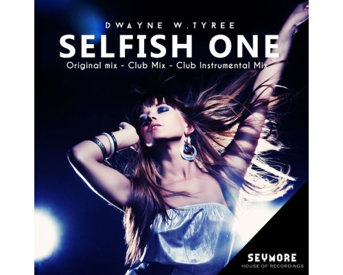 Dwayne W. Tyree - Selfish One