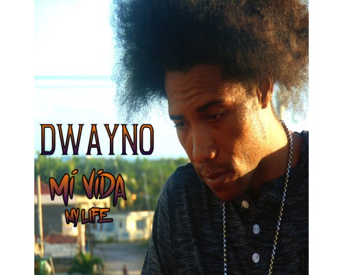 Dwayno - Mi Vida