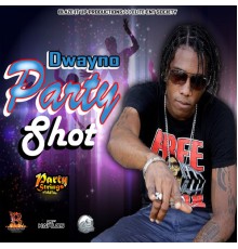 Dwayno - Party Shot - Single