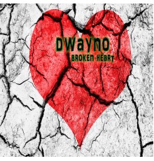 Dwayno - Broken Heart