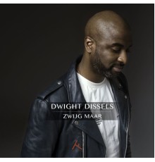 Dwight Dissels - Zwijg Maar