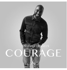 Dwight Dissels - Courage