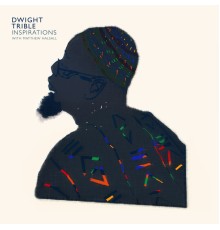 Dwight Trible - Inspirations