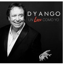 Dyango - Un Loco Como Yo