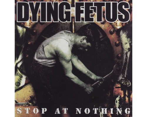 Dying Fetus - Stop At Nothing