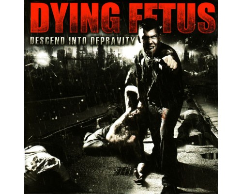 Dying Fetus - Descend Into Depravity