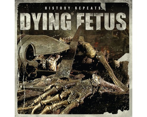 Dying Fetus - History Repeats