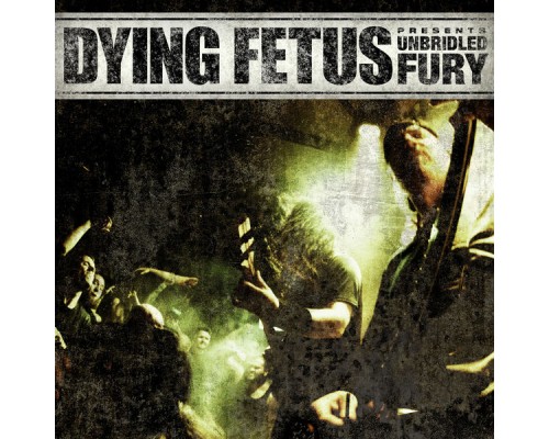 Dying Fetus - Unbridled Fury