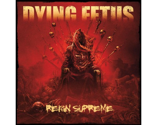 Dying Fetus - Reign Supreme