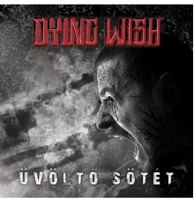 Dying Wish - Üvöltő sötét