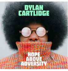 Dylan Cartlidge - Hope Above Adversity