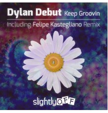 Dylan Debut - Keep Groovin