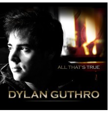 Dylan Guthro - All That's True