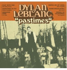 Dylan Leblanc - Pastimes