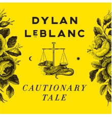 Dylan Leblanc - Cautionary Tale