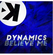 Dynamics - Believe Me