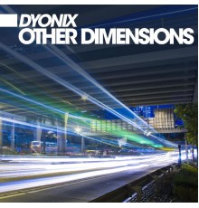 Dyonix - Other Dimensions (Original Mix)