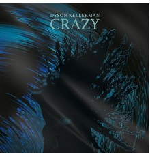 Dyson Kellerman - Crazy