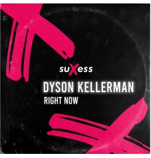 Dyson Kellerman - Right Now