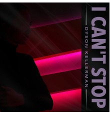 Dyson Kellerman - I Can't Stop