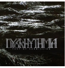 Dysrhythmia - Test Of Submission