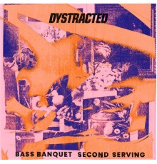 Dystracted - Bass Banquet (Second Serving)