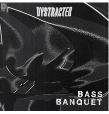 Dystracted - Bass Banquet