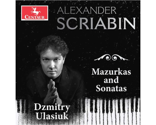 Dzmitry Ulasiuk - Scriabin: Mazurkas & Sonatas