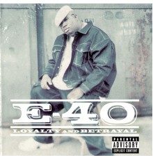 E-40 - Loyalty & Betrayal