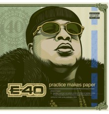 E-40 - Practice Makes Paper