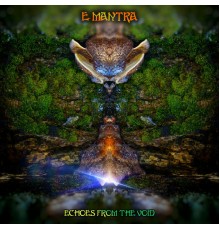 E-Mantra - Echoes from the Void (Original Mix)