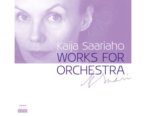 E-P. Salonen, H. Lintu, J-P. Saraste, Ch. Eschenbach - Kaija Saariaho : Works for orchestera E-P. Salonen, H. Lintu, J-P. Saraste, Ch. Eschenbach - Kaija Saariaho : Works for orchestera