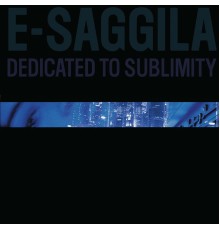 E-Saggila - Dedicated To Sublimity