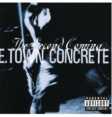 E-Town Concrete - The Second Coming