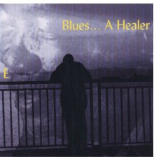 E - Blues... A Healer