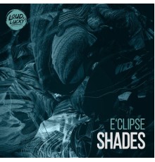 E'clipse - Shades