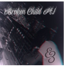 E3 - Broken Child Pt. 1