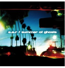 EAR - Summer of Ghosts