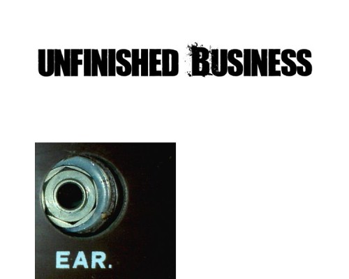 EAR - Unfinished Business