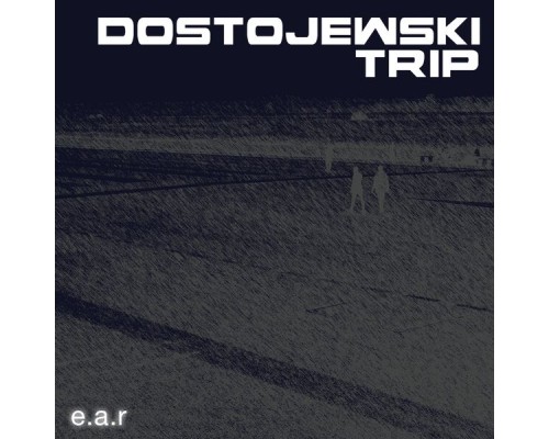 EAR - Dostojewski Trip