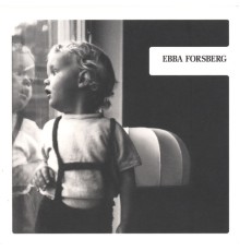 EBBA FORSBERG - Ebba Forsberg