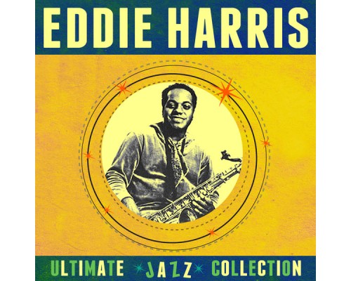 EDDIE HARRIS - Ultimate Jazz Collection