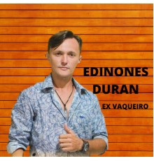 EDINONES DURAN - Ex Vaqueiro