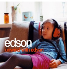 EDSON - Unwind with Edson