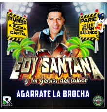 EDY SANTANA Y LOS GENIOS DEL SABOR - Agarrate la Brocha