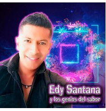 EDY SANTANA Y LOS GENIOS DEL SABOR - los Genios del Sabor