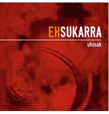 EH Sukarra - Uhinak