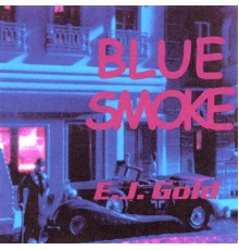 E.J. Gold - Blue Smoke