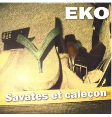 EKO - Savates et caleçon